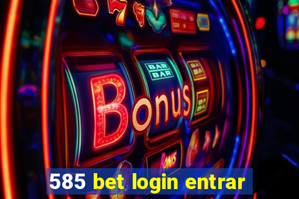 585 bet login entrar